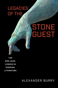 Hardcover Legacies of the Stone Guest: The Don Juan Legend in Russian Literature Book