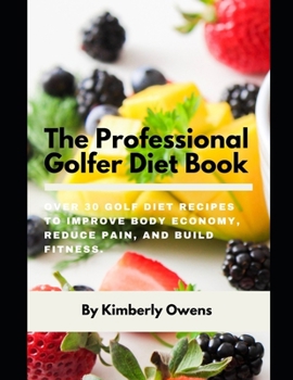 Paperback The Professional Golfer Diet Book: Over 30 Golf Diet Recipes to Improve Body Economy, Reduce Pain, and Build Fitness Book