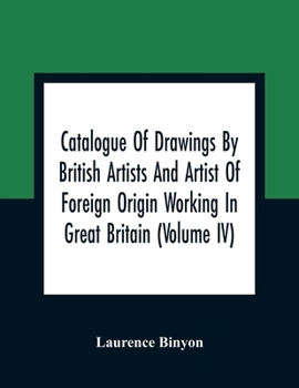 Paperback Catalogue Of Drawings By British Artists And Artist Of Foreign Origin Working In Great Britain (Volume Iv) Book