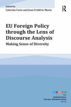 Hardcover EU Foreign Policy through the Lens of Discourse Analysis: Making Sense of Diversity Book