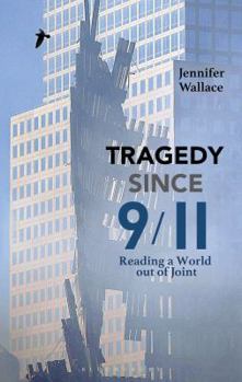 Paperback Tragedy Since 9/11: Reading a World Out of Joint Book
