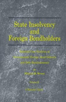 Paperback State Insolvency and Foreign Bondholders: Selected Case Histories of Goveernmental Foreign Bond Defaults and Debt Readjustments Book