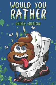 Paperback Would You Rather? Gross Edition: 300 Eww Funny and Hilarious Questions With Unique Scenarios Book