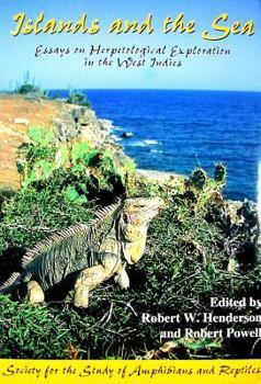 Hardcover Islands and the Sea: Essays on Herpetological Exploration in the West Indies Book