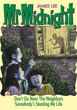 Don't Go Near the Neighbors / Somebody's Stealing My Life - Book #21 of the Mr. Midnight