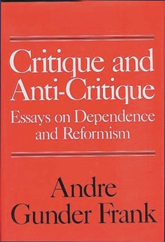 Paperback Critique and Anti-Critique: Essays on Dependence and Reformism Book