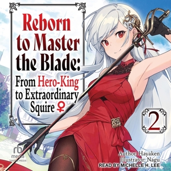 Audio CD Reborn to Master the Blade: From Hero-King to Extraordinary Squire: Volume 2 Book