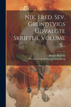 Paperback Nik. Fred. Sev. Grundtvigs Udvalgte Skrifter, Volume 5... [Danish] Book