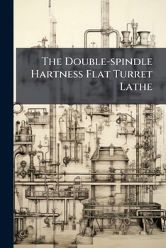 Paperback The Double-spindle Hartness Flat Turret Lathe Book