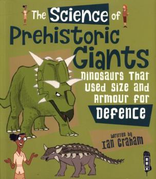 Paperback The Science of Prehistoric Giants: Dinosaurs That Used Size and Armour for Defence Book