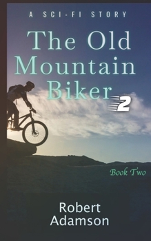 Paperback The Old Mountain Biker: A Sci-Fi Story (Series Book 2) Book