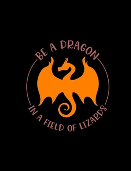 Be A Dragon In A Field Of Lizards: Weekly Homework Tracking Notebook and Monthly Calendar, Write and Check Off Assignments Elementary School