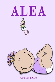 Alea Unser Baby: Notizbuch/Tagebuch für Eltern/Babybuch/6*9"entspricht DIN A5/120 Seiten/halb leer, halb liniert (German Edition)