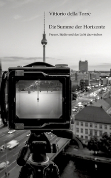Paperback Die Summe der Horizonte: Frauen, Städte und das Licht dazwischen [German] Book