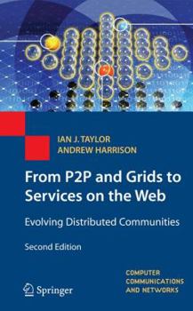 Hardcover From P2P and Grids to Services on the Web: Evolving Distributed Communities Book