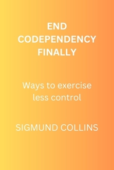 Paperback End Codependency Finally: Ways to exercise less control Book