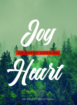 Paperback Joy of Every Longing Heart: An Advent Devotional Book