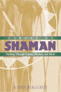 Paperback Circle of Shaman: Healing Through Ecstasy, Rhythm, and Myth Book