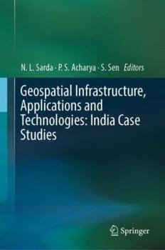 Hardcover Geospatial Infrastructure, Applications and Technologies: India Case Studies Book