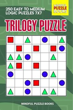 Paperback Trilogy Puzzle: 250 Easy to Medium Logic Puzzles 7x7 Book