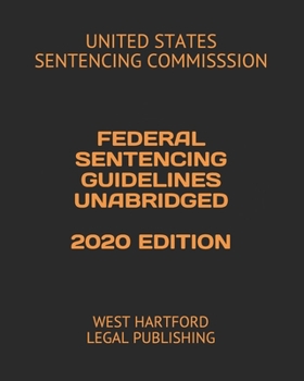 Paperback Federal Sentencing Guidelines Unabridged 2020 Edition: West Hartford Legal Publishing Book