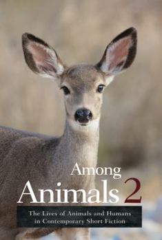 Paperback Among Animals 2: The Lives of Animals and Humans in Contemporary Short Fiction Book