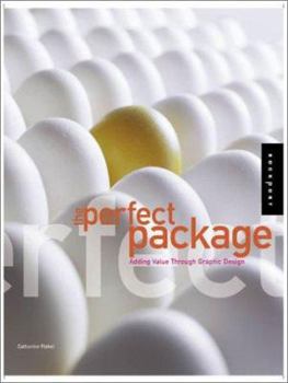 Paperback The Perfect Package: How to Add Value Through Graphic Design Book