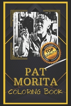 Paperback Pat Morita Coloring Book: Humoristic and Snarky Coloring Book Inspired By Pat Morita Book