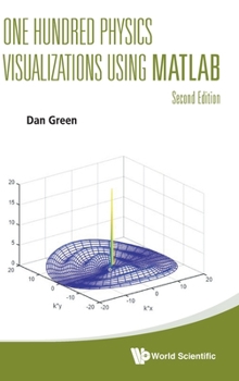 Hardcover One Hundred Physics Visualizations Using MATLAB (Second Edition) Book