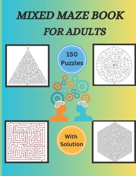 Paperback Mixed Maze Book For Adults: Test Your Intellect With A Variety Of Puzzles Book