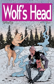 Wolf's Head Volume 4 - An Original Graphic Novel Series: Lauren Greene continues to struggle as she tries to understand the young artificial ... introduces Super Bob Sanchez, a truck driver