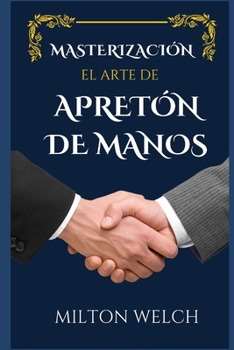 Paperback Dominar El Arte del Apretón de Manos [Spanish] Book