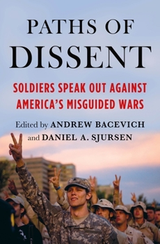 Hardcover Paths of Dissent: Soldiers Speak Out Against America's Misguided Wars Book