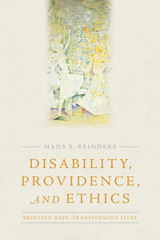 Paperback Disability, Providence, and Ethics: Bridging Gaps, Transforming Lives Book