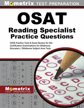 Osat Reading Specialist Practice Questions: Ceoe Practice Tests & Exam Review for the Certification Examinations for Oklahoma Educators / Oklahoma Subject Area Tests