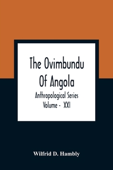 Paperback The Ovimbundu Of Angola; Anthropological Series; Volume - XXI Book