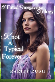 Paperback Knot A Typical Forever: The Fated Omegaverse Triology: Book 2 Book