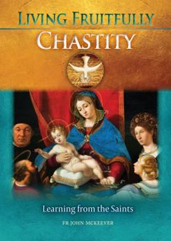 Paperback Living Fruitfully: Chastity: Learning From the Saints Book