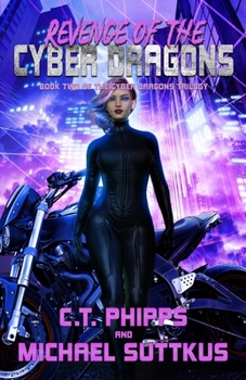 Revenge of the Cyber Dragons (The Cyber Dragons Trilogy) - Book #2 of the Cyber Dragons