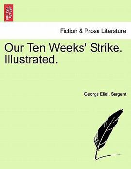 Our Ten Weeks' Strike. Illustrated.