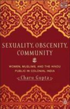 Paperback Sexuality, Obscenity and Community: Women, Muslims, and the Hindu Public in Colonial India Book