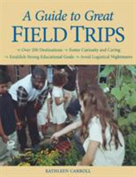 Paperback A Guide to Great Field Trips Book