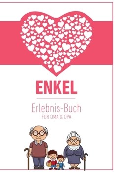 Enkel Erlebnis Buch F�r Oma & Opa: Tolles Erlebnis Tagebuch F�r Oma, Opa Und Enkelkinder Geschenk F�r Oma Opa Zur Geburt 120 Seiten Notizbuch