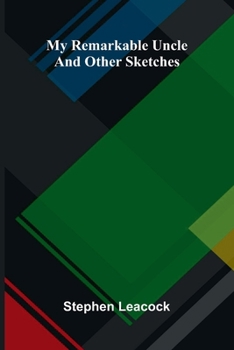 My remarkable uncle, and other sketches