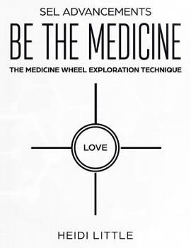 Paperback Be The Medicine: The Medicine Wheel Exploration Technique Book