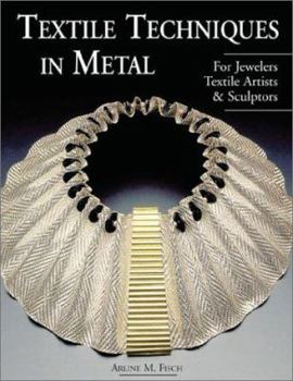 Hardcover Textile Techniques in Metal: For Jewelers, Textile Artists & Sculptors Book