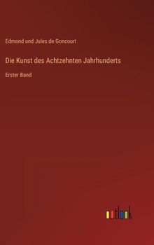 Hardcover Die Kunst des Achtzehnten Jahrhunderts: Erster Band [German] Book