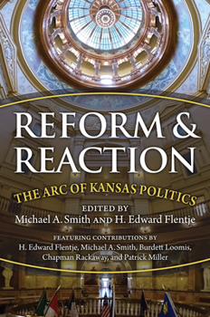Paperback Reform and Reaction: The Arc of Kansas Politics Book
