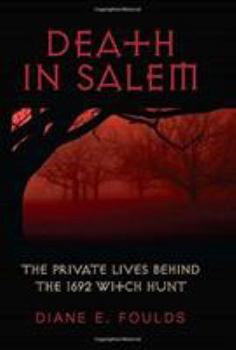 Hardcover Death in Salem: The Private Lives Behind the 1692 Witch Hunt Book