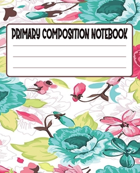 Primary Composition Notebook: Primary Composition Notebook with Drawing Space, draw and write journal, Dotted Mid line and Picture Space , Composition ... Kindergarten, Preschool, 1st Grade, 2nd Grade